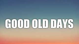 MACKLEMORE - GOOD OLD DAYS ( LYRICS ) FT. KESHA