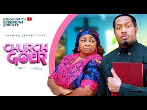 CHURCH GOER (REVIEW) GEORGINA IBEH MIKE EZURUONYE - 2025 LATEST NIGERIAN NOLLYWOOD MOVIE