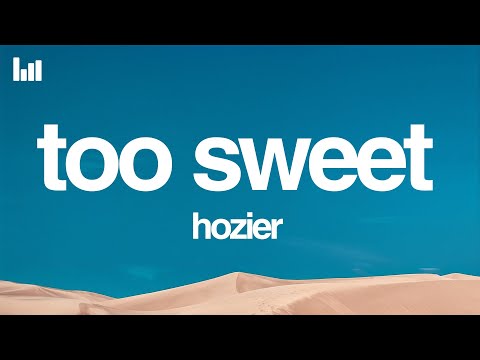 Hozier - Too Sweet (Lyrics)