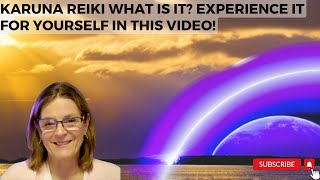 Karuna Reiki® What is it? Experience it for Yourself in this Video!