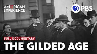 The Gilded Age | Full Documentary | AMERICAN EXPERIENCE | PBS