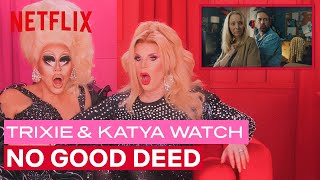 Drag Queens Trixie Mattel & Katya React to No Good Deed | I Like to Watch | Netflix