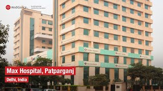 MediGence Partnered Hospital: Max Super Speciality Hospital, Patparganj, India