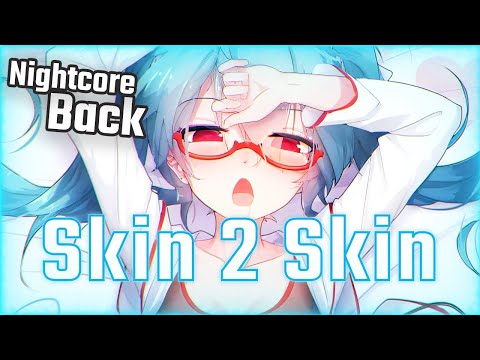 〖Nightcore〗﹄《Skin 2 Skin》