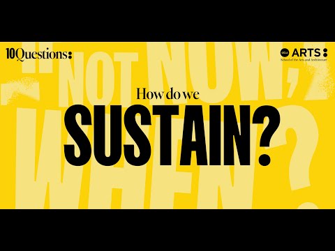 10 Questions: If not now, When?: How do we sustain?