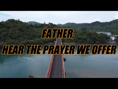 Father, Hear The Prayer We Offer - acapella with lyrics