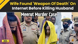 Meerut Murder Case: Wife Found 'Weapon Of Death' On Internet Before Killing Husband Saurabh| UP News