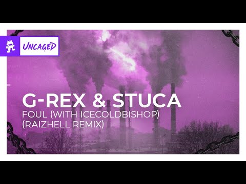 G-Rex & STUCA - Foul with ICECOLDBISHOP (RAIZHELL Remix) [Monstercat Release]