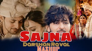 Sajna - Darshan Raval Mashup 2025 | Siddhant Mashup | O Beliya | Tu Hai | Mahiye Jinna Sohna |