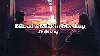 Zihaal e Miskin Mashup | SK MASHUP Chillout Remix | Vishal Mishra