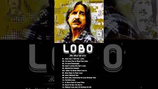 Lobo Greatest Hits || Best Songs Of Lobo || Soft Rock Love Songs 70s, 80s, 90s