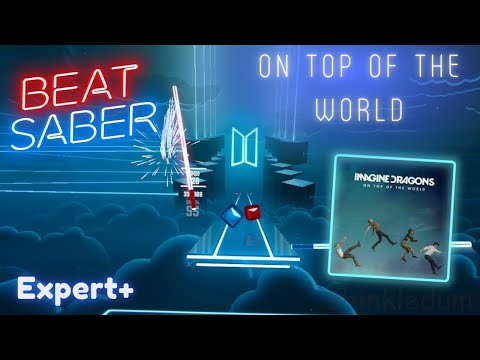 [Beat Saber] On Top of the World - Imagine Dragons | Expert+