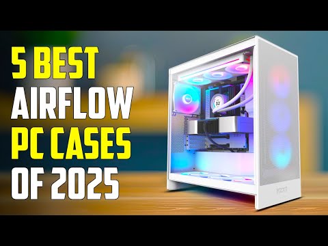 Top 5 Best Airflow PC Cases for 2025