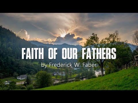 Faith of Our Fathers | Relaxing Piano Hymn with Lyrics