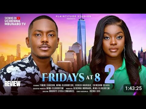 FRIDAYS AT 8 2 REVIEW (LATEST NOLLYWOOD MOVIE REVIEW STARRING TIMINI EGBUSON, MIWA OLORUNFEMI)