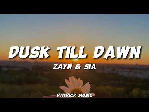 Zayn & Sia - Dusk till dawn ( Lyrics )