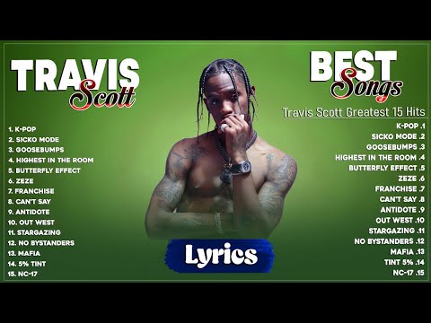 Travis Scott Songs Playlist - Best Songs Collection 2023 - Greatest Hits Songs Of All Time (Lyrics)