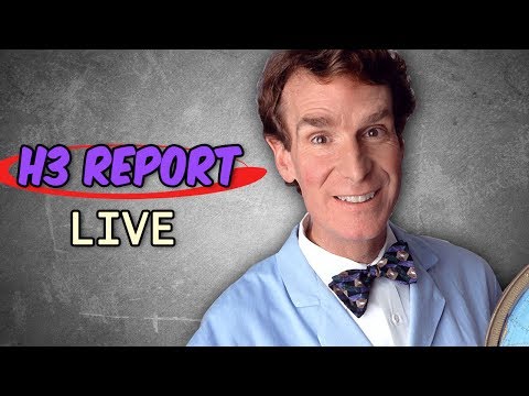 The H3 Report Live -- Bill Nye, Techrax, Ethan Bradberry