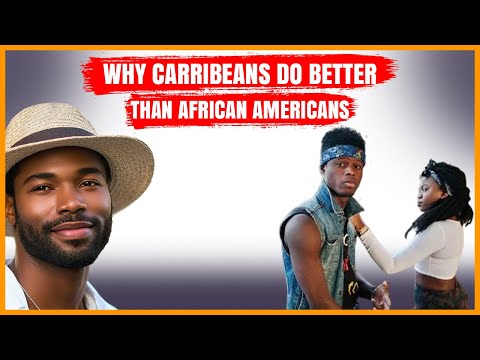 Why Carribeans are more successful than African Americans