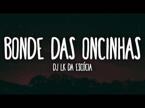 Dj LK da Escócia - Bonde das Oncinhas