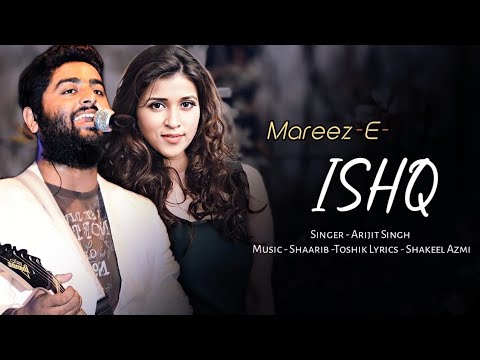 Arijit Singh: Mareez-e-Ishq (Lyrics) | Shaarib-Toshi, Shakeel Azmi