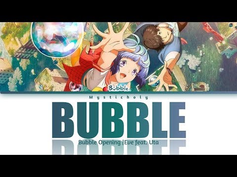 「Bubble」Theme Song by Eve feat. Uta(Riria) | Lyrics