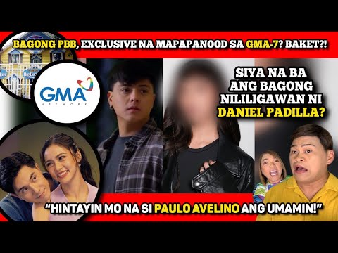 PAULO AVELINO, HINTAYIN DAPAT UMAMIN! 🔴 PBB, GMA EXCLUSIVE NA? 🔴 DANIEL PADILLA, MAY "BAGO"?