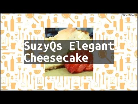 Recipe SuzyQs Elegant Cheesecake