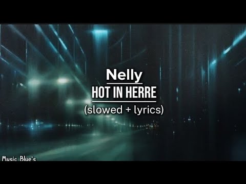 Nelly - hot in herre|(slowed + lyrics!)