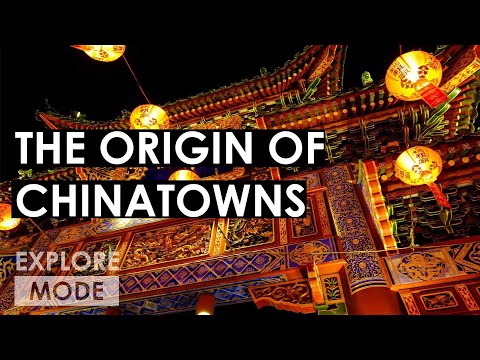 The origin of Chinatowns | How Chinatowns came to be | EXPLORE MODE