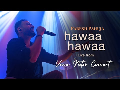 Paresh Pahuja - Hawaa Hawaa (Live from the Voice Notes Concert)