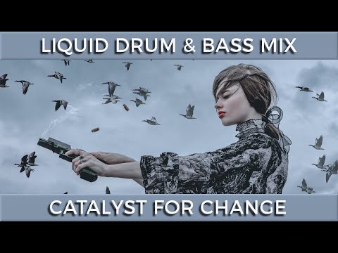 ► Liquid Drum & Bass Mix - "Catalyst For Change" - July 2022