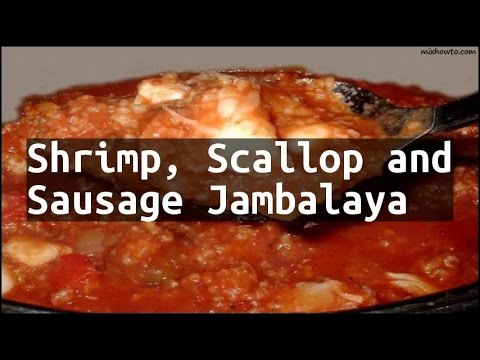 Recipe Shrimp, Scallop and Sausage Jambalaya