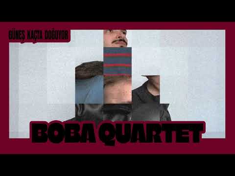 Boba Quartet - Güneş Kaçta Doğuyor