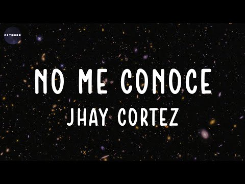 No Me Conoce (Lyrics) Jhay Cortez