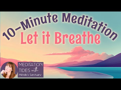 10-Minute Guided Meditation: Let It Breathe (anxiety relief, calm, peace)